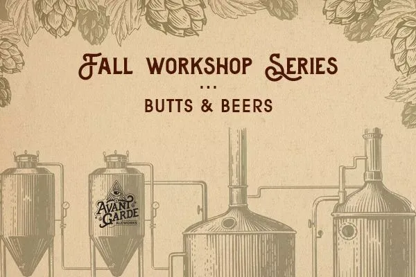 Fall Workshop Series flyer for the Butts and Beers Workshop at Avant Garde Aleworks