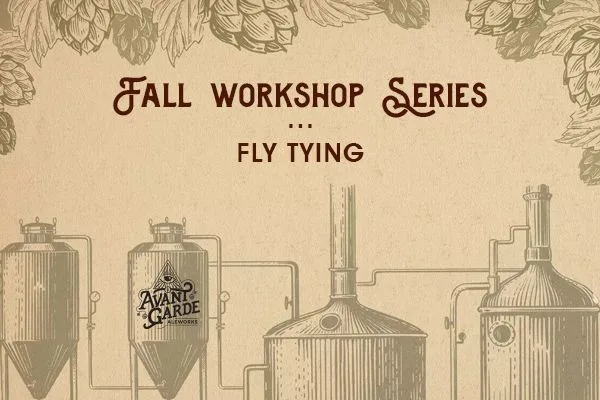 Fall Workshop Series flyer for the Fly Tying Workshop at Avant Garde Aleworks